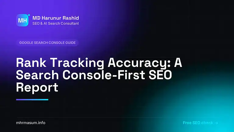 Rank Tracking Accuracy: A Search Console-First SEO Report